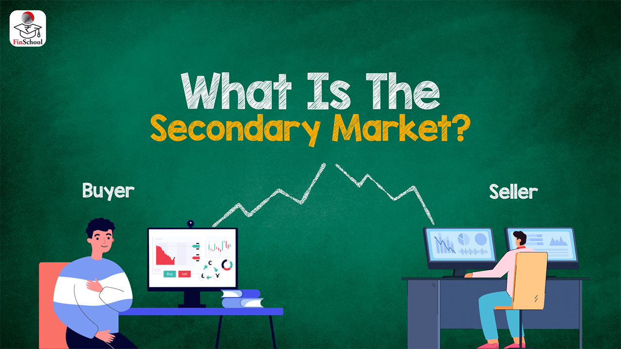 what-is-secondary-market-types-price-determination-on-secondary-market-finschool-by-5paisa